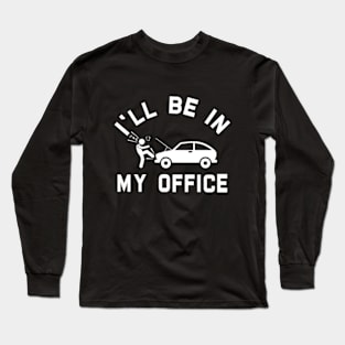 i'll be in my office Car Mechanic Long Sleeve T-Shirt